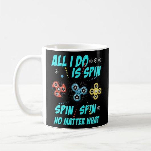 Mug Fidget Spinner Tout Ce Que Je Fais Est Spin ner Pe (Gauche)