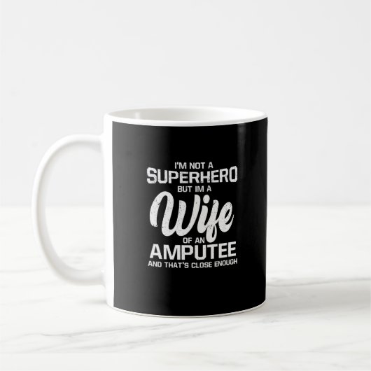 Mug Fière d'être une femme d'un amputé et non un super (Gauche)
