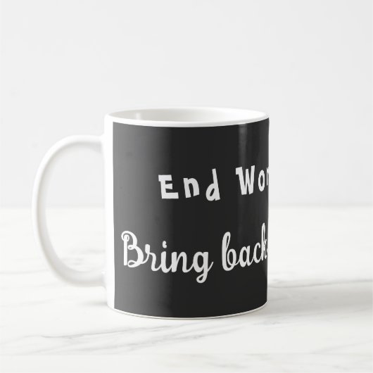 Mug Fin de la faim dans le monde - Ramener la honte de (Gauche)