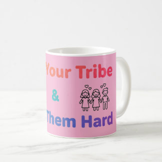 Mug Find Your Tribe Love Them Hard Inspirational 