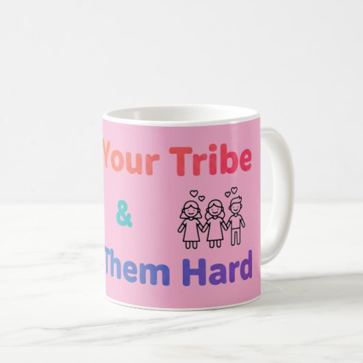 Mug Find Your Tribe Love Them Hard Inspirational  (Devant droit)