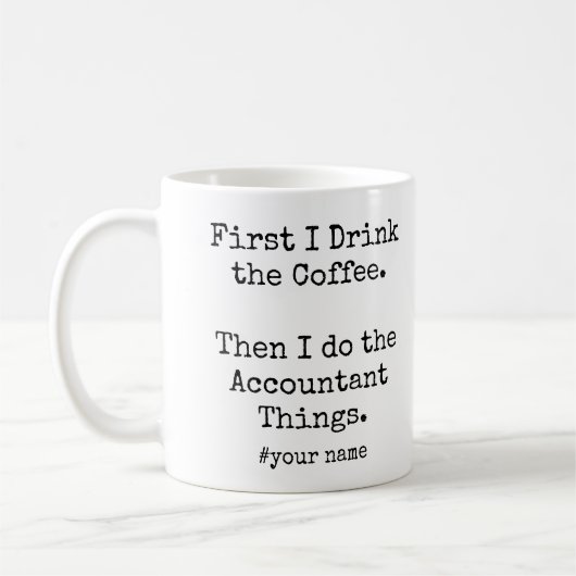 Mug First Coffee Then I Do Accountant Things funny (Gauche)