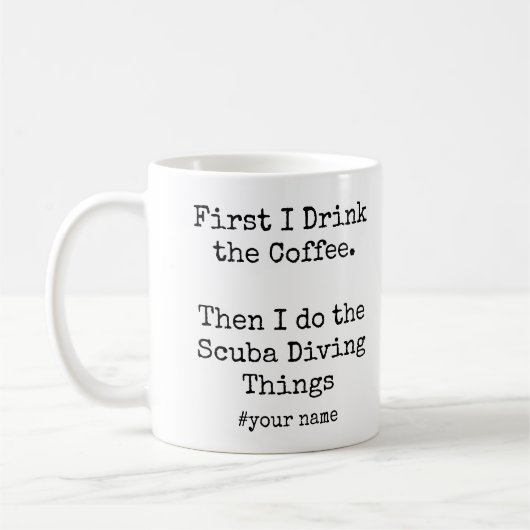 Mug First Coffee Then I Do Scuba Diving Things funny (Gauche)