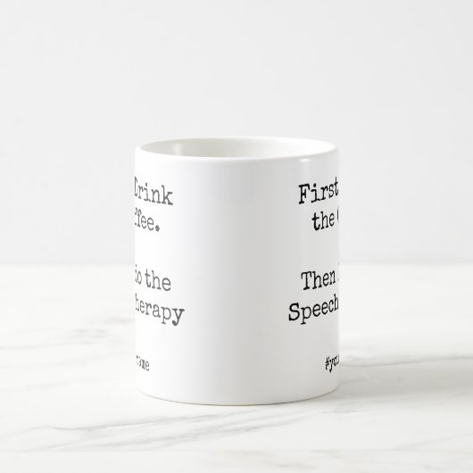 Mug First Coffee Then I Do Speech Therapy funny (Centre)
