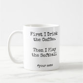 Mug First Coffee Then I Play the Softball funny (Gauche)
