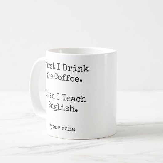 Mug First Coffee Then I Teach English funny (Devant gauche)