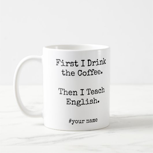 Mug First Coffee Then I Teach English funny (Gauche)