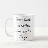 Mug “First Coffee Then Things – Funny Coffee Quote” (Gauche)