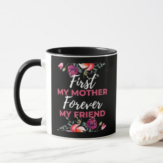 Mug First My Mother Forever My Friend