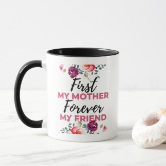 Mug First My Mother Forever My Friend black