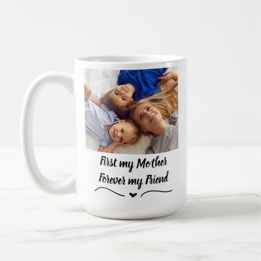 Mug First My Mother, Forever My Friend - Custom 2 Pics (Gauche)