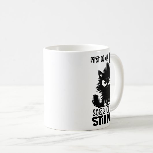 Mug First Of All, No Funny Cat Lover Gift (Devant droit)