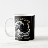 Mug Fish Around And Find Trout Funny Fishing Fishermen (Gauche)