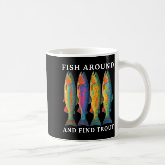 Mug Fish Around And Find Trout Funny Fishing Fishermen (Droite)