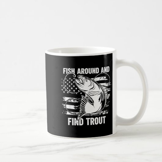 Mug Fish Around And Find Trout Funny Fishing Fishermen (Droite)