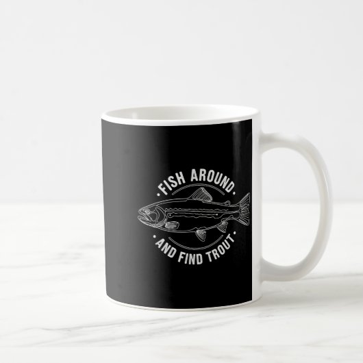 Mug Fish Around And Find Trout Funny Fishing Fishermen (Droite)