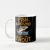 Mug Fish Around And Find Trout Funny Fishing Fishermen (Gauche)