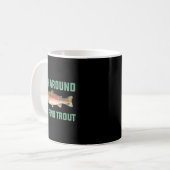 Mug Fish Around And Find Trout Funny Fishing Pun (Devant gauche)