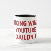 Mug Fixing what you tube couldn't (Centre)