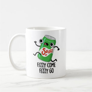 Mug Fizzy Come Fizzy Go Funky Soda Pop Pun