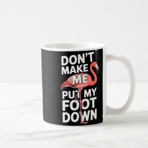 Mug Flamant drôle ne me fais pas mettre mon pied à ter