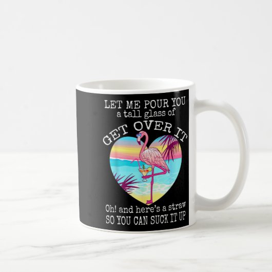 Mug Flamingo Shirt Let Me Ur You A Tall Gl Of Get Over (Droite)