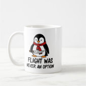 Mug Flight Was Never An Option Sarcastic Witty Penguin (Gauche)