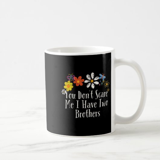 Mug Floral Cool Saying You Don't E Me I Have Two Broth (Droite)