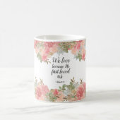 Mug Floral moderne 1 John 4:19 (Centre)