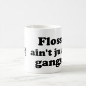 Mug Flossin n'est pas simplement pour des gangstas (Centre)