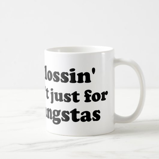 Mug Flossin n'est pas simplement pour des gangstas (Droite)