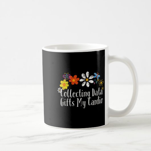 Mug Flowers Drawing Collecting Data My Cardio Funny 20 (Droite)