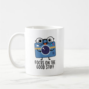 Mug Focus Sur Les Bonnes Choses De Caméra Positive Pun
