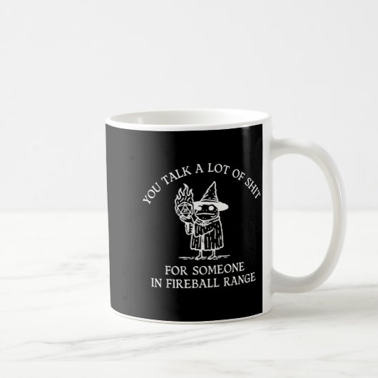 Mug Fog You Talk A Lot Of For Someone In Fireball Rang (Droite)