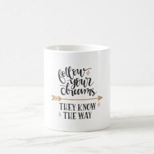Mug Follow your dreams they know the way