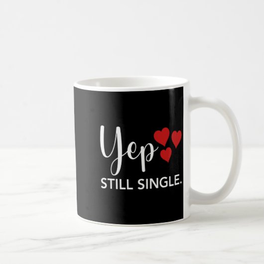 Mug For Her Him Happy Valentines Day Yep Still Single  (Droite)