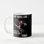 Mug For Those I Love I Will Do Great And Terrible Thin (Gauche)