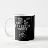 Mug For Those I Love I Will Do Great And Terrible Thin (Gauche)