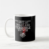 Mug For Those I Love I Will Do Great And Terrible Thin (Gauche)