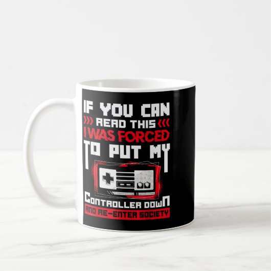 Mug Forced To Put My Controller Away Gaming &amp; Game (Gauche)