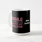 Mug Fragile, je viens de déposer ma fille à l'universi (Devant gauche)