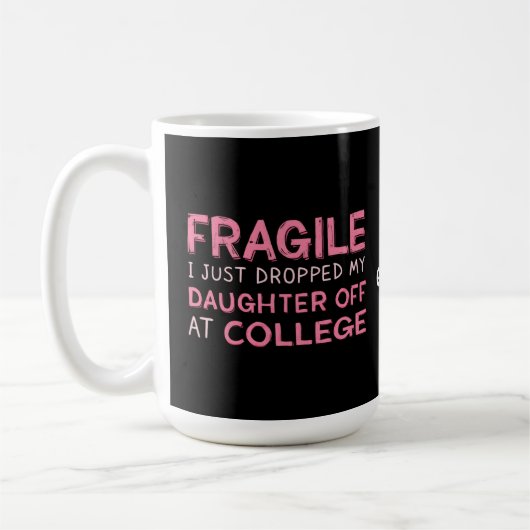 Mug Fragile, je viens de déposer ma fille à l'universi (Gauche)