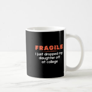 Mug Fragile Je Viens De Laisser Ma Fille À L'Universit