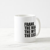 Mug Frank name, Frank The Man The Myth The Legend (Devant droit)