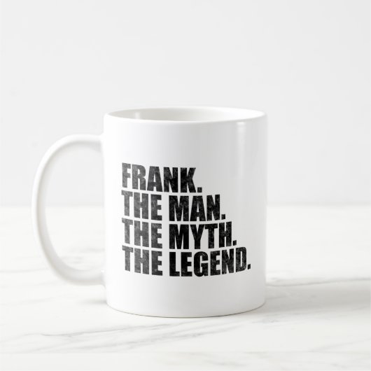 Mug Frank name, Frank The Man The Myth The Legend (Gauche)