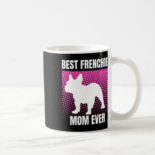 Mug French Mom Ever French Bulldog French Mommy Mother