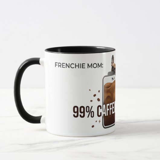 Mug Frenchie Mom 99 Percent Caffeinated Funny Coffee D (Gauche)