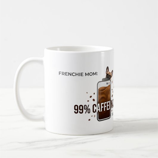Mug Frenchie Mom 99 Percent Caffeinated Funny Coffee D (Gauche)