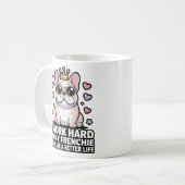 Mug Frenchie Mom I Work Hard So My Frenchie Better Lif (Devant gauche)