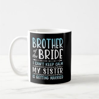 Mug Frère de la mariée Je ne peux pas garder le calme 